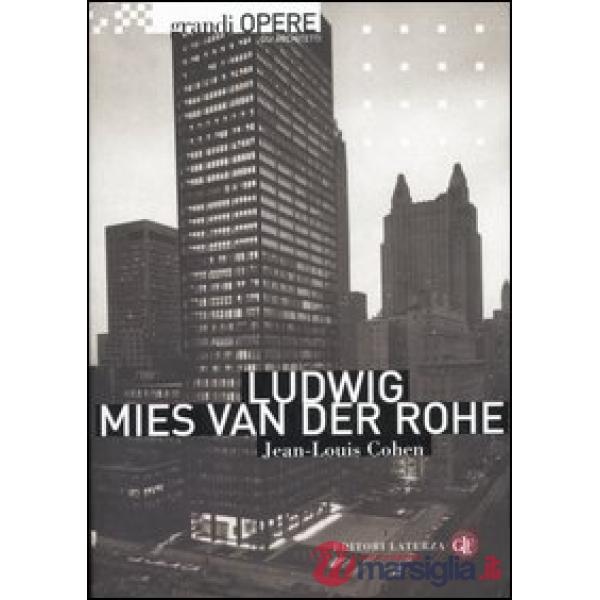 Ludwig Mies van der Rohe. Ediz. illustrata
