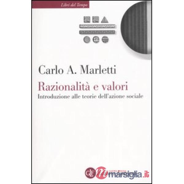 Razionalità e valori. Introduzione alle teorie dell'azione sociale
