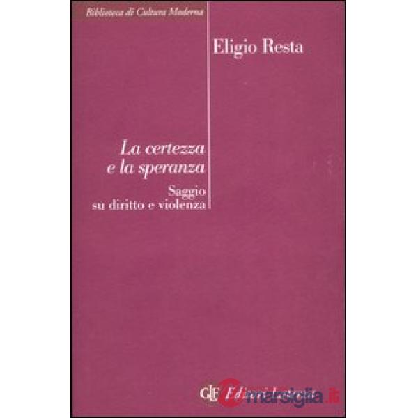 Certezza e la speranza. Saggio su diritto e violenza (La)
