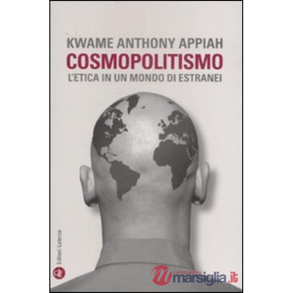 Cosmopolitismo. L'etica in un mondo di estranei