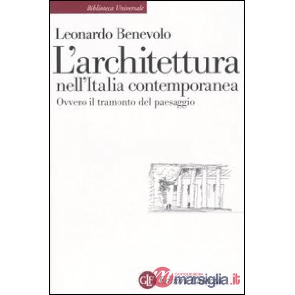 Architettura nell'Italia contemporanea ovvero il tramonto del paesaggio (L')