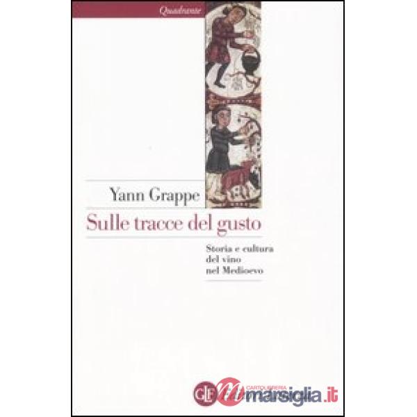 Sulle tracce del gusto. Storia e cultura del vino nel Medioevo