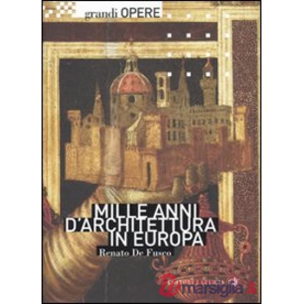 Mille anni d'architettura in Europa. Ediz. illustrata