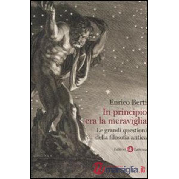 In principio era la meraviglia. Le grandi questioni della filosofia antica