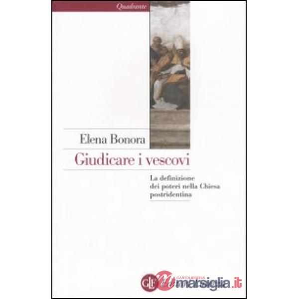 Giudicare i vescovi. La definizione dei poteri nella Chiesa postridentina