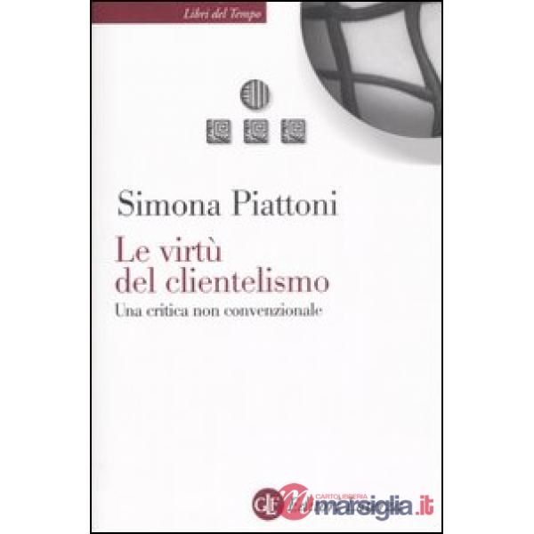 Virtù del clientelismo. Una critica non convenzionale (Le)