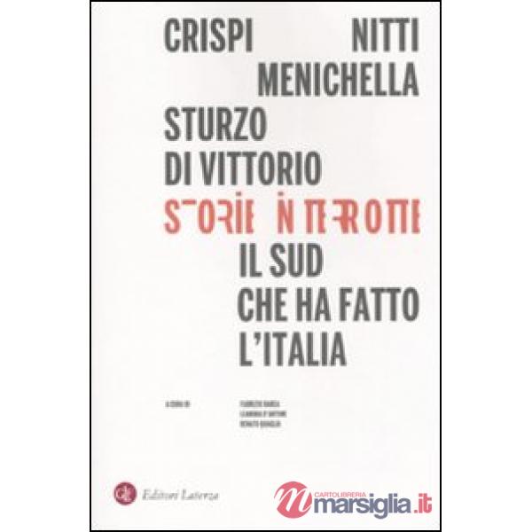 Storie interrotte. Il Sud che ha fatto l'Italia