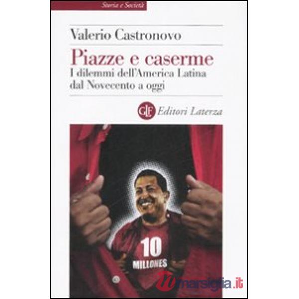 Piazze e caserme. I dilemmi dell'America Latina dal Novecento a oggi