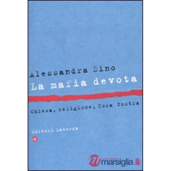 Mafia devota. Chiesa, religione, Cosa Nostra (La)
