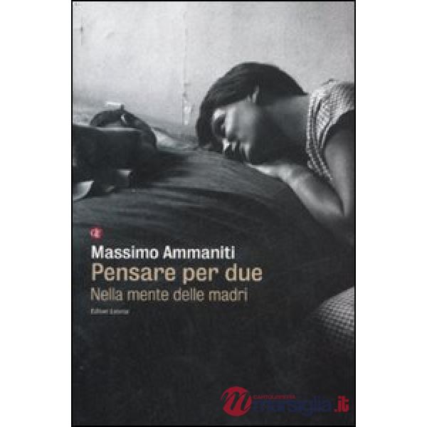 Pensare per due. Nella mente delle madri