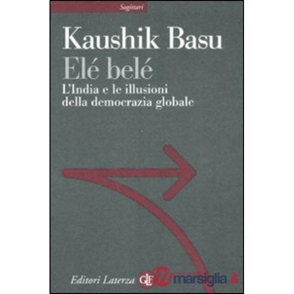Elé belé. L'India e le illusioni della democrazia globale