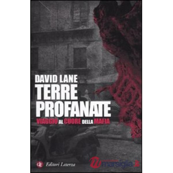 Terre profanate. Viaggio al cuore della mafia