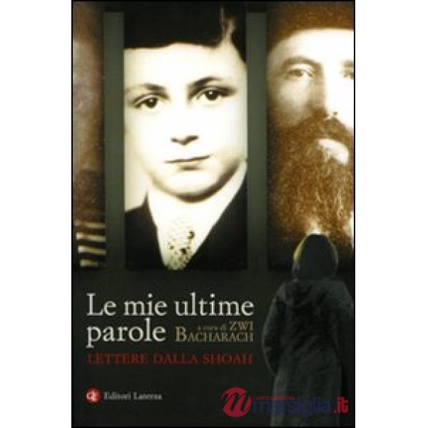 Mie ultime parole. Lettere dalla Shoah (Le)