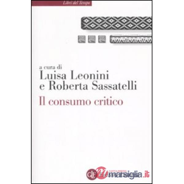 Consumo critico. Significati, pratiche e reti (Il)