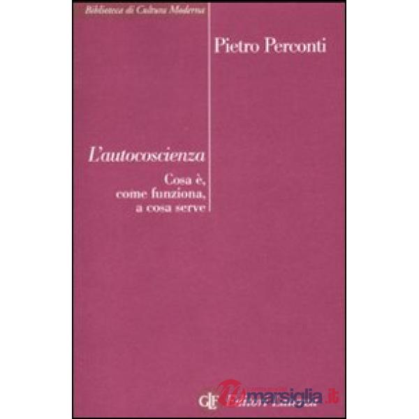 Autocoscienza. Cos'è, come funziona, a cosa serve (L')