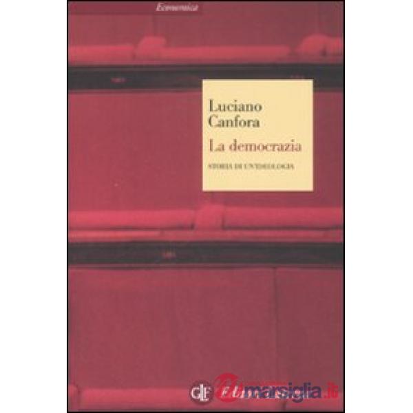 Democrazia. Storia di un'ideologia (La)