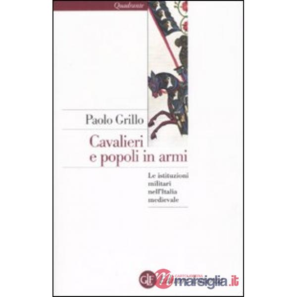 Cavalieri e popoli in armi. Le istituzioni militari nell'Italia medievale