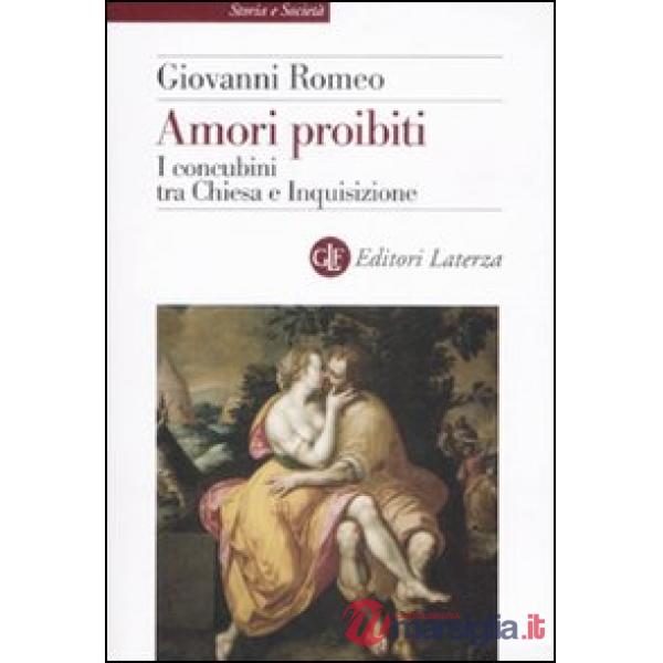 Amori proibiti. I concubini tra Chiesa e Inquisizione
