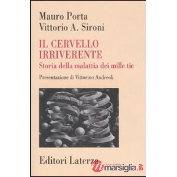 Cervello irriverente. Storia della malattia dei mille tic (Il)