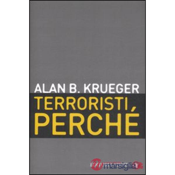 Terroristi, perché. Le cause economiche e politiche