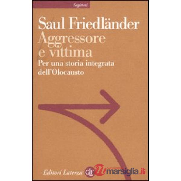 Aggressore e vittima. Per una storia integrata dell'Olocausto