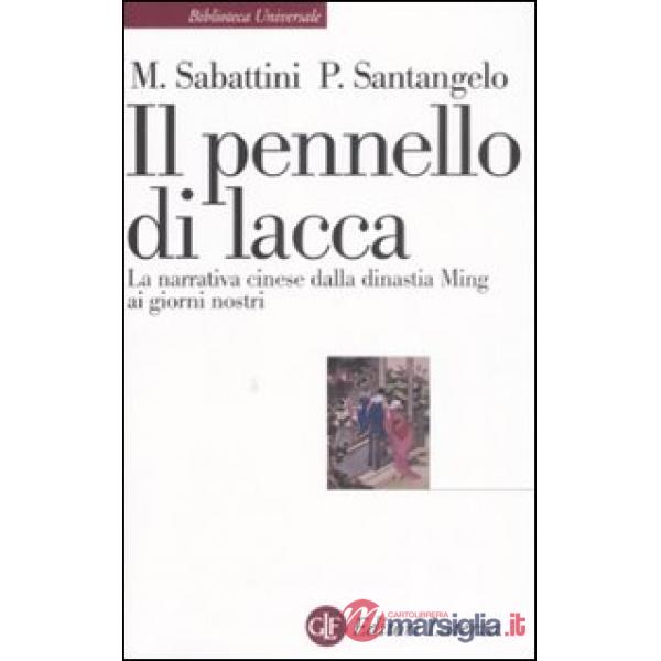 Pennello di lacca. La narrativa cinese dalla dinastia Ming ai giorni nostri (Il)