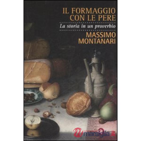 Formaggio con le pere. La storia in un proverbio (Il)