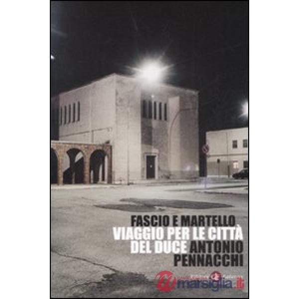 Fascio e martello. Viaggio per le città del duce