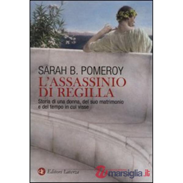 Assassinio di Regilla. Storia di una donna, del suo matrimonio e del tempo in cu