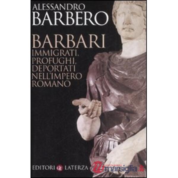 Barbari. Immigrati, profughi, deportati nell'impero romano