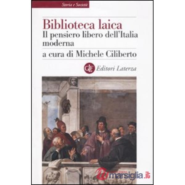 Biblioteca laica. Il pensiero libero dell'Italia moderna