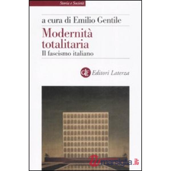 Modernità totalitaria. Il fascismo italiano