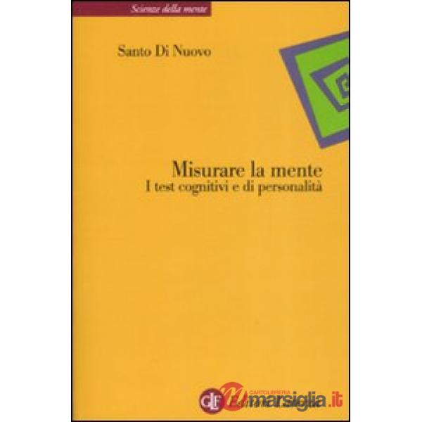 Misurare la mente. I test cognitivi e di personalità
