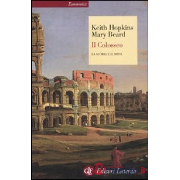 Colosseo. La storia e il mito (Il)