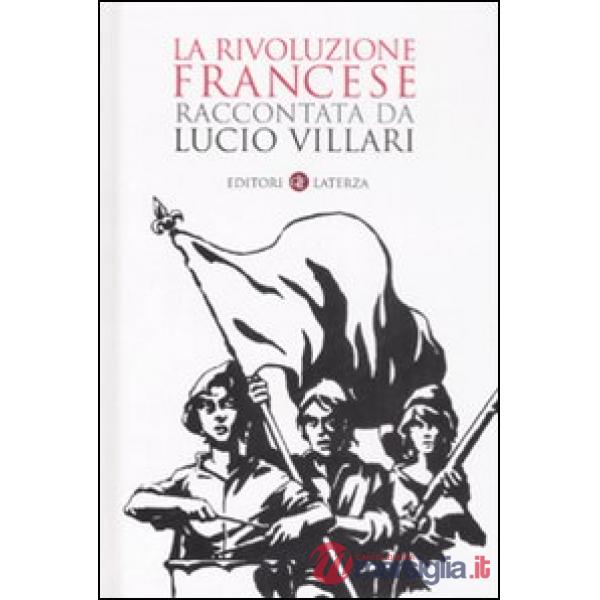 Rivoluzione francese raccontata da Lucio Villari (La)