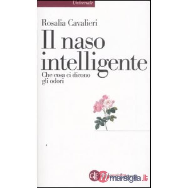 Naso intelligente. Che cosa ci dicono gli odori (Il)
