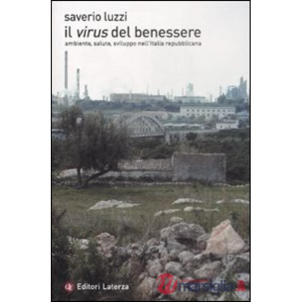 Virus del benessere. Ambiente, salute, sviluppo nell'Italia repubblicana (Il)