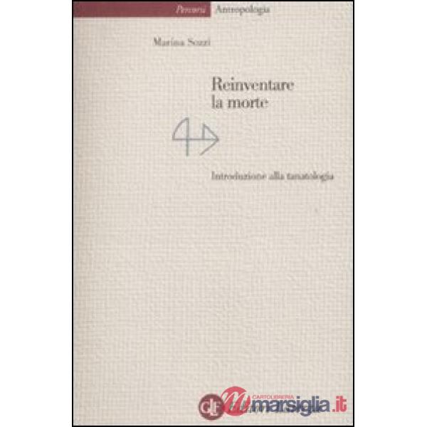 Reinventare la morte. Introduzione alla tanatologia
