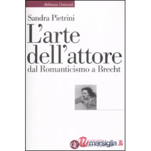Arte dell'attore dal Romanticismo a Brecht (L')