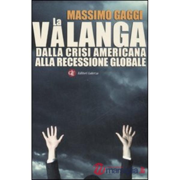 Valanga. Dalla crisi americana alla recessione globale (La)