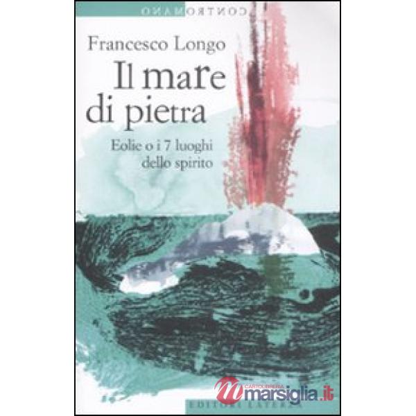 Mare di pietra. Eolie o i 7 luoghi dello spirito (Il)