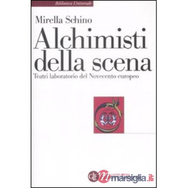 Alchimisti della scena. Teatri laboratorio del Novecento europeo
