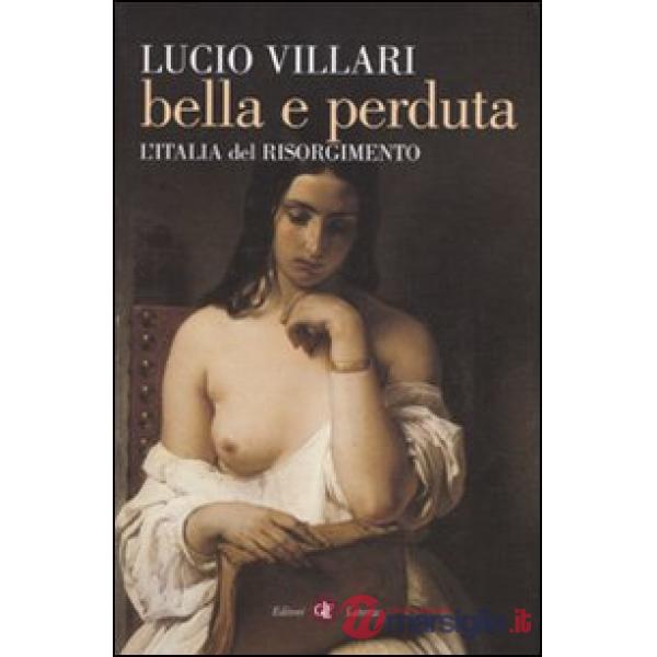 Bella e perduta. L'Italia del Risorgimento