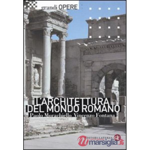Architettura del mondo romano. Ediz. illustrata (L')