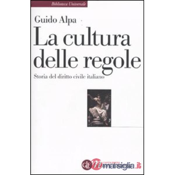 Cultura delle regole. Storia del diritto civile italiano (La)