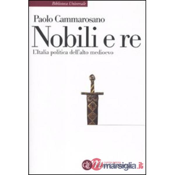 Nobili e re. L'Italia politica dell'alto Medioevo