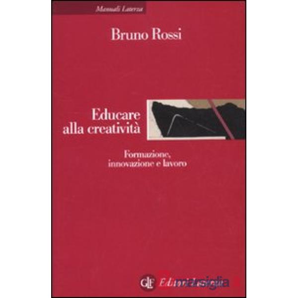 Educare alla creatività. Formazione, innovazione e lavoro