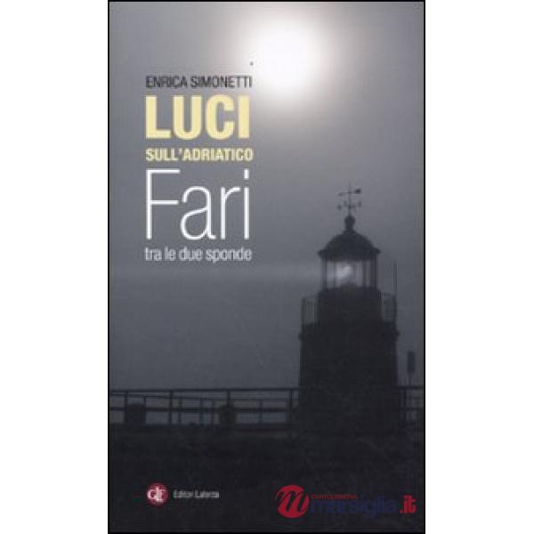 Luci sull'Adriatico. Fari tra le due sponde