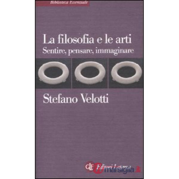 Filosofia e le arti. Sentire, pensare, immaginare (La)