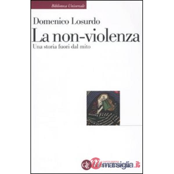 Non-violenza. Una storia fuori dal mito (La)